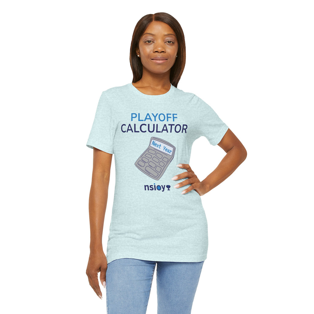 Playoff Calculator T‑Shirt – Sports Fan Tee with 'Next Year' Calculator Graphic