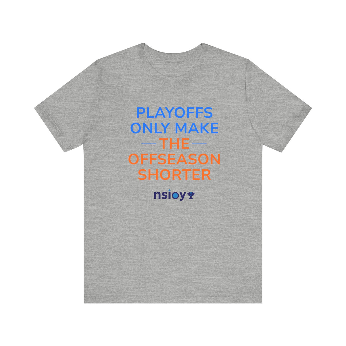 Blue/Orange Playoffs Only Make The Offseason Shorter Tee