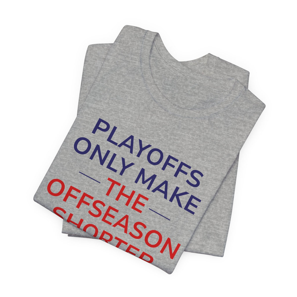 Navy/Red Playoffs Only Make The Offseason Shorter Tee — Sports Fan Graphic T-Shirt