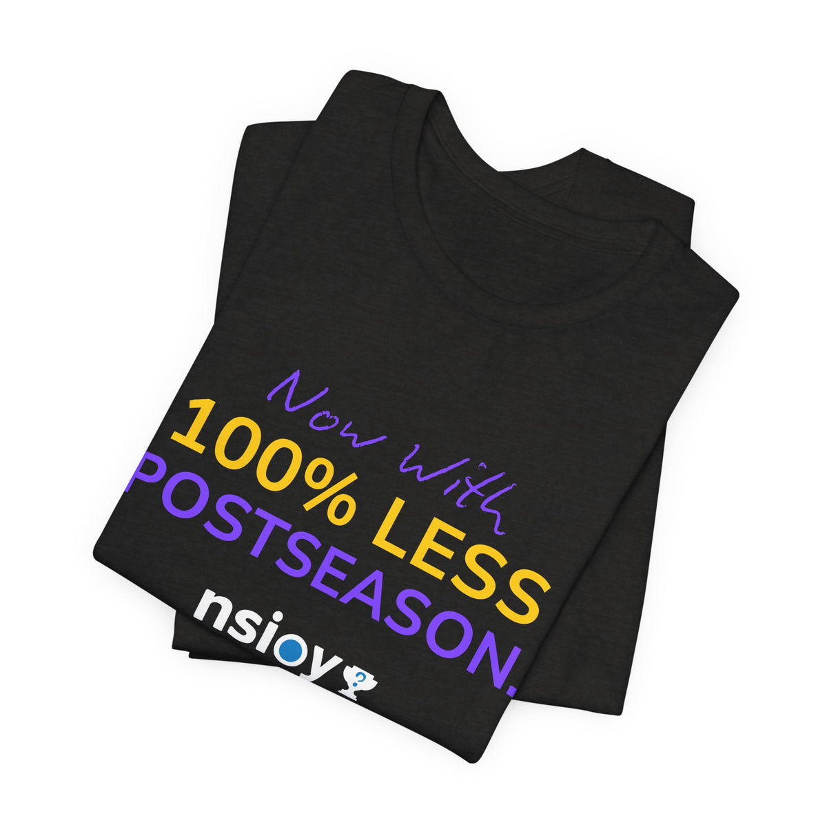 Purple/Yellow 100% Less Postseason Tee — Sports Fan Graphic T-Shirt