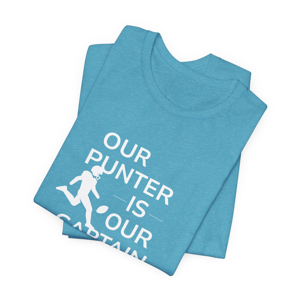 Our Punter Is Our Captain Football T-Shirt — Team Captain Game Day Tee