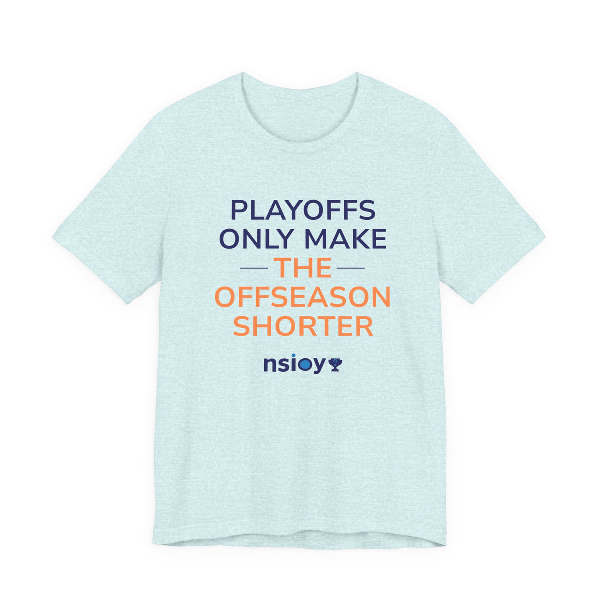 Navy/Orange Playoffs Only Make The Offseason Shorter T-Shirt — Sports Fan Tee
