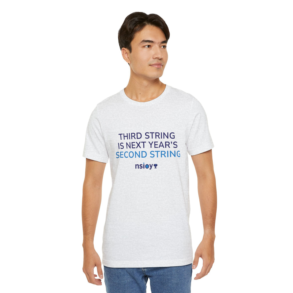 Second String Tee — "Third String is Next Year's Second String" Sports Fan T‑Shirt