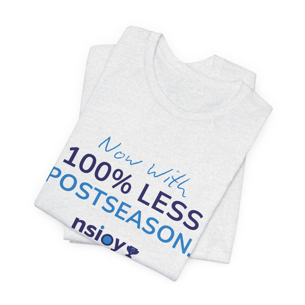100% Less Postseason T‑Shirt — Funny Sports Fan Tee