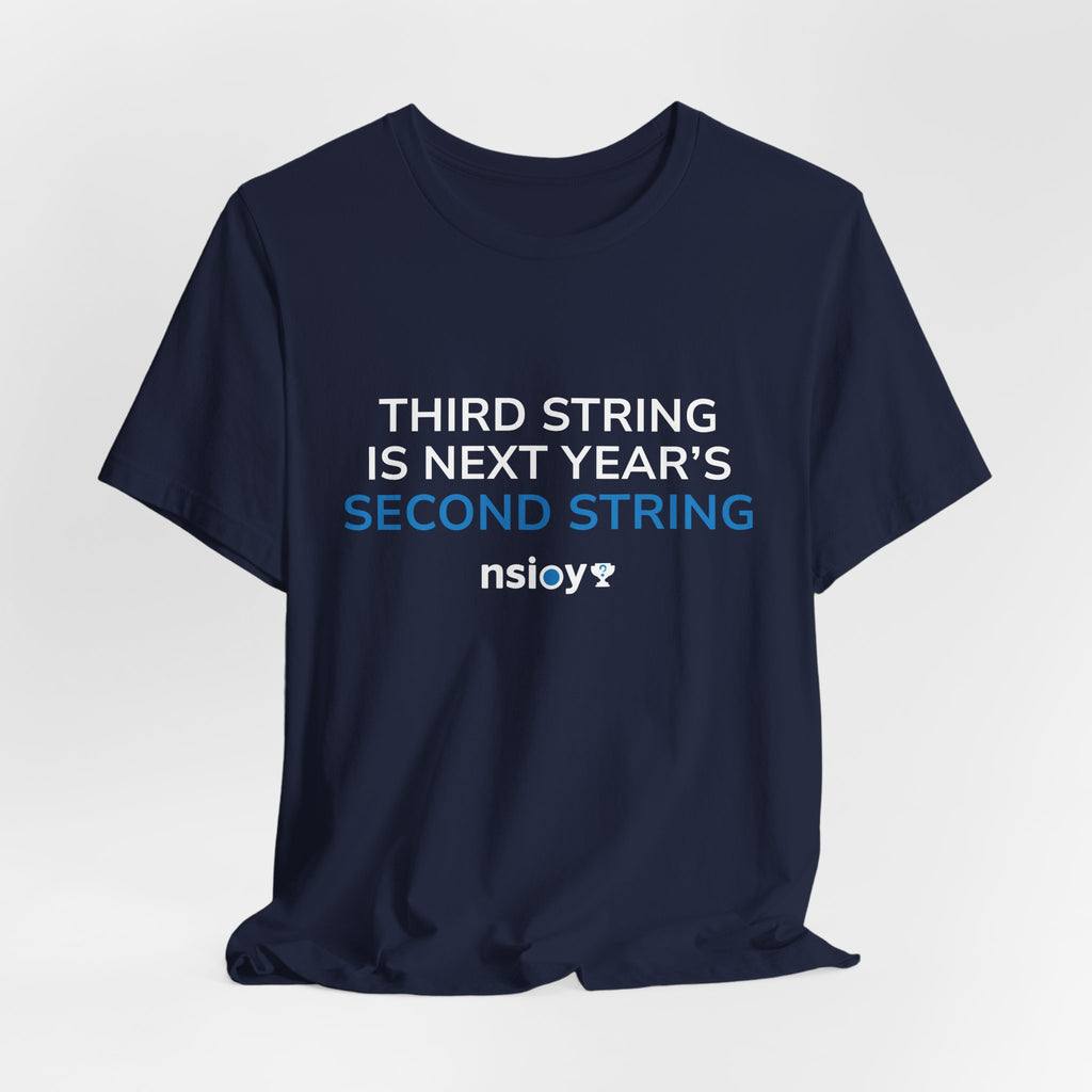 Second String Tee — "Third String is Next Year's Second String" Sports Fan T‑Shirt