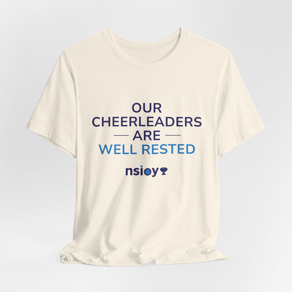 Our Cheerleaders Are Well Rested T-Shirt - Sports Fan T-Shirt