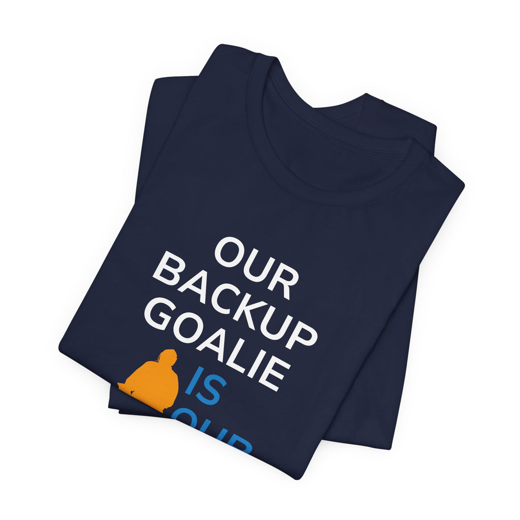 Our Backup Goalie Is Our MVP Hockey T-Shirt