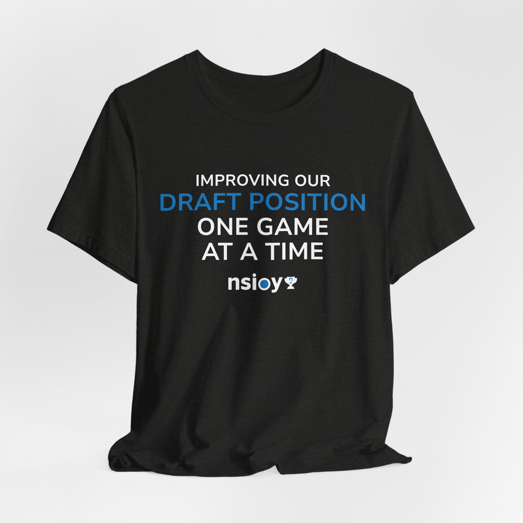 Draft Position Tee — "Improving Our Draft Position One Game at a Time" Sports Fan T‑Shirt