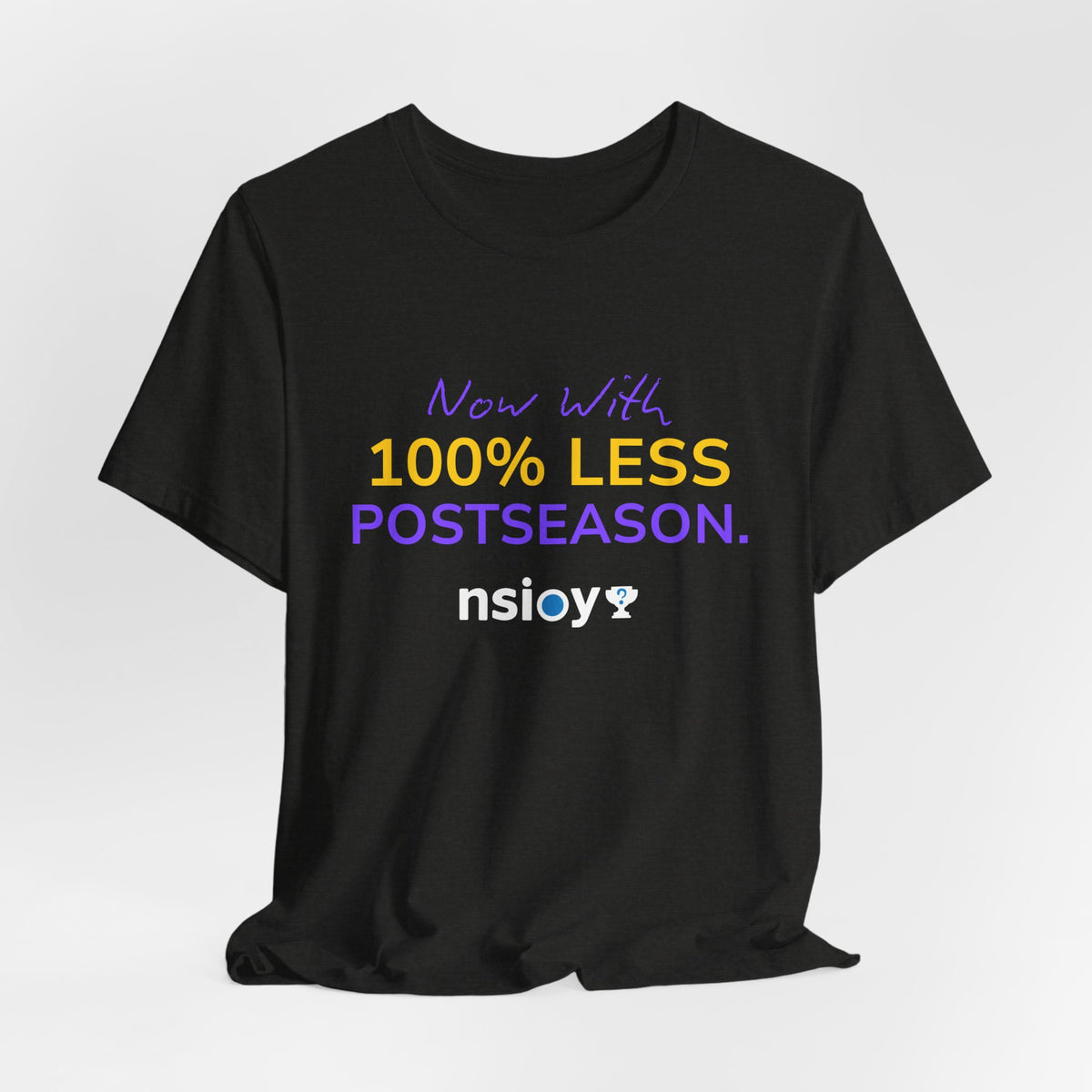 Purple/Yellow 100% Less Postseason Tee — Sports Fan Graphic T-Shirt