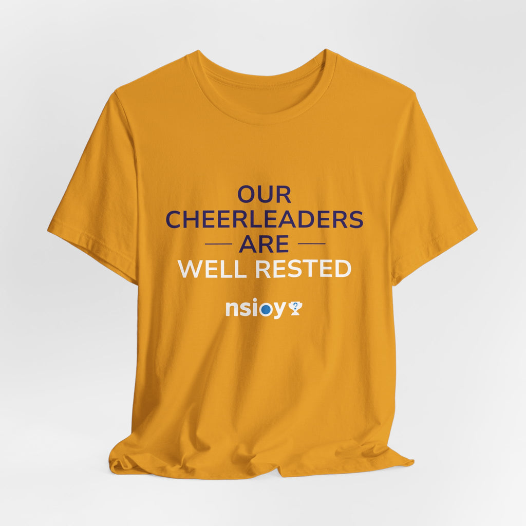 Our Cheerleaders Are Well Rested T-Shirt - Sports Fan T-Shirt