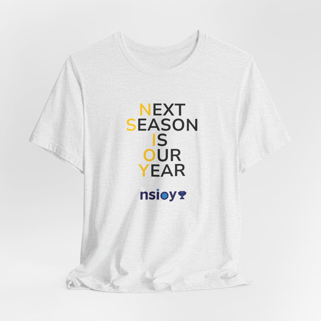 Black/Yellow Next Season Is Our Year Tee — Motivational Sports Fan Shirt