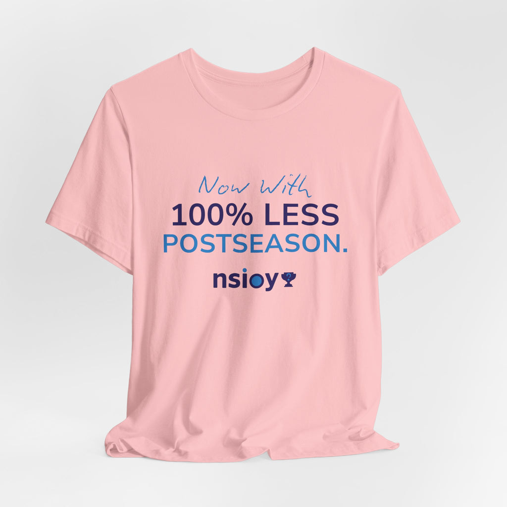100% Less Postseason T‑Shirt — Funny Sports Fan Tee