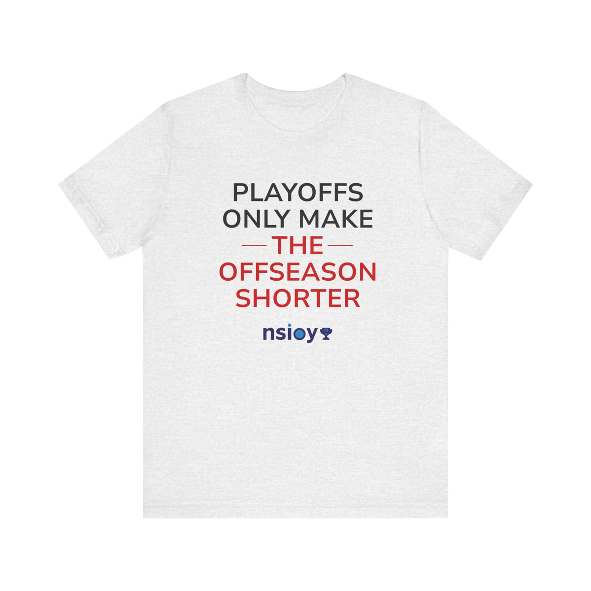 Black/Red Playoffs Only Make The Offseason Shorter T-Shirt — Sports Fan Tee