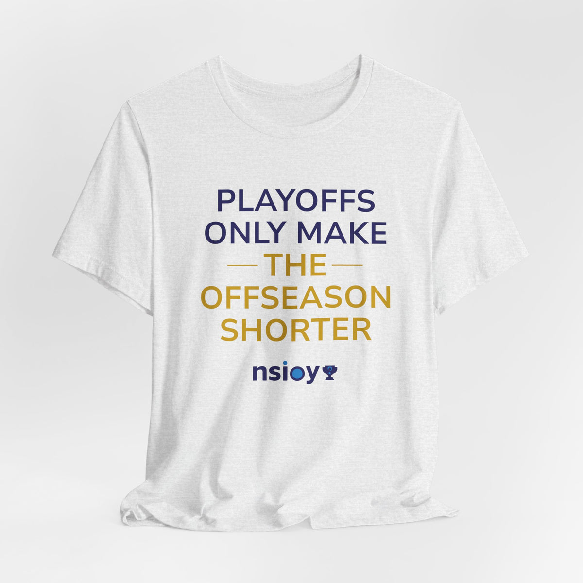 Navy/Gold Playoffs Only Make The Offseason Shorter T-Shirt — Sports Fan Tee