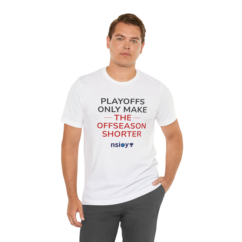 Black/Red Playoffs Only Make The Offseason Shorter T-Shirt — Sports Fan Tee