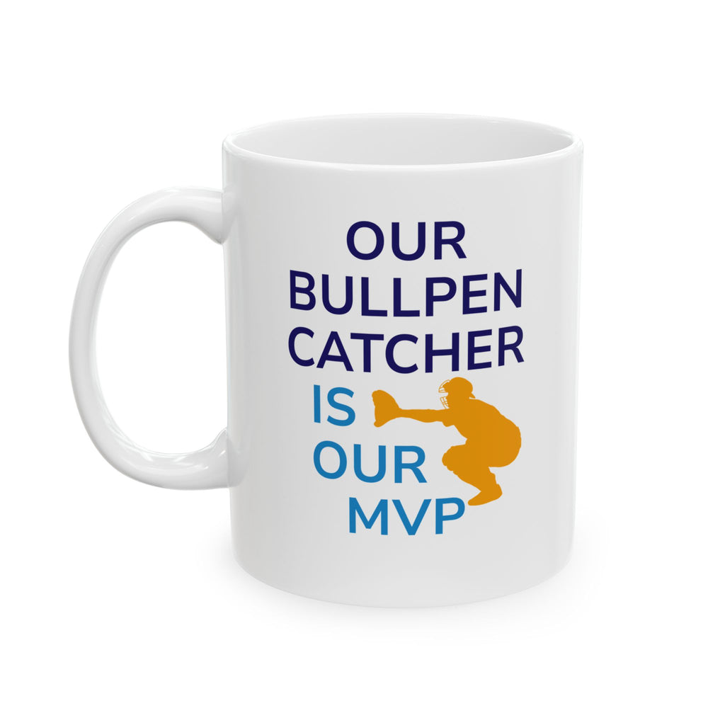 "Our Bullpen Catcher is Our MVP" Coffee Mug – NSIOY Sports Fan Mug (11 oz / 15 oz)