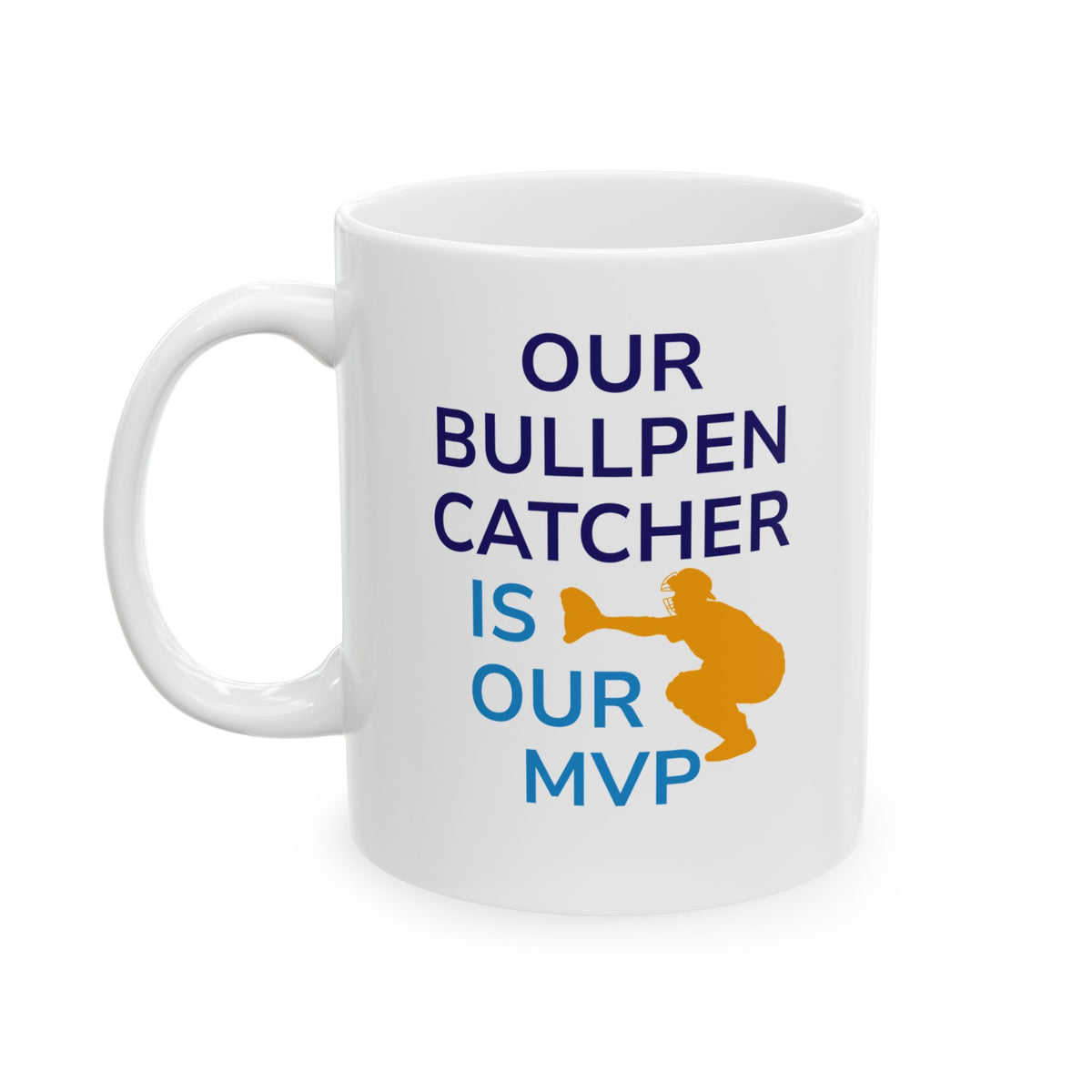 "Our Bullpen Catcher is Our MVP" Coffee Mug – NSIOY Sports Fan Mug (11 oz / 15 oz)