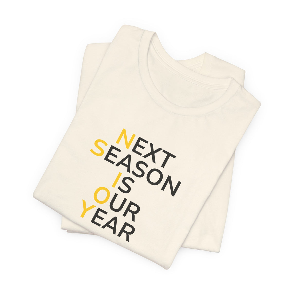 Black/Yellow Next Season Is Our Year Tee — Motivational Sports Fan Shirt