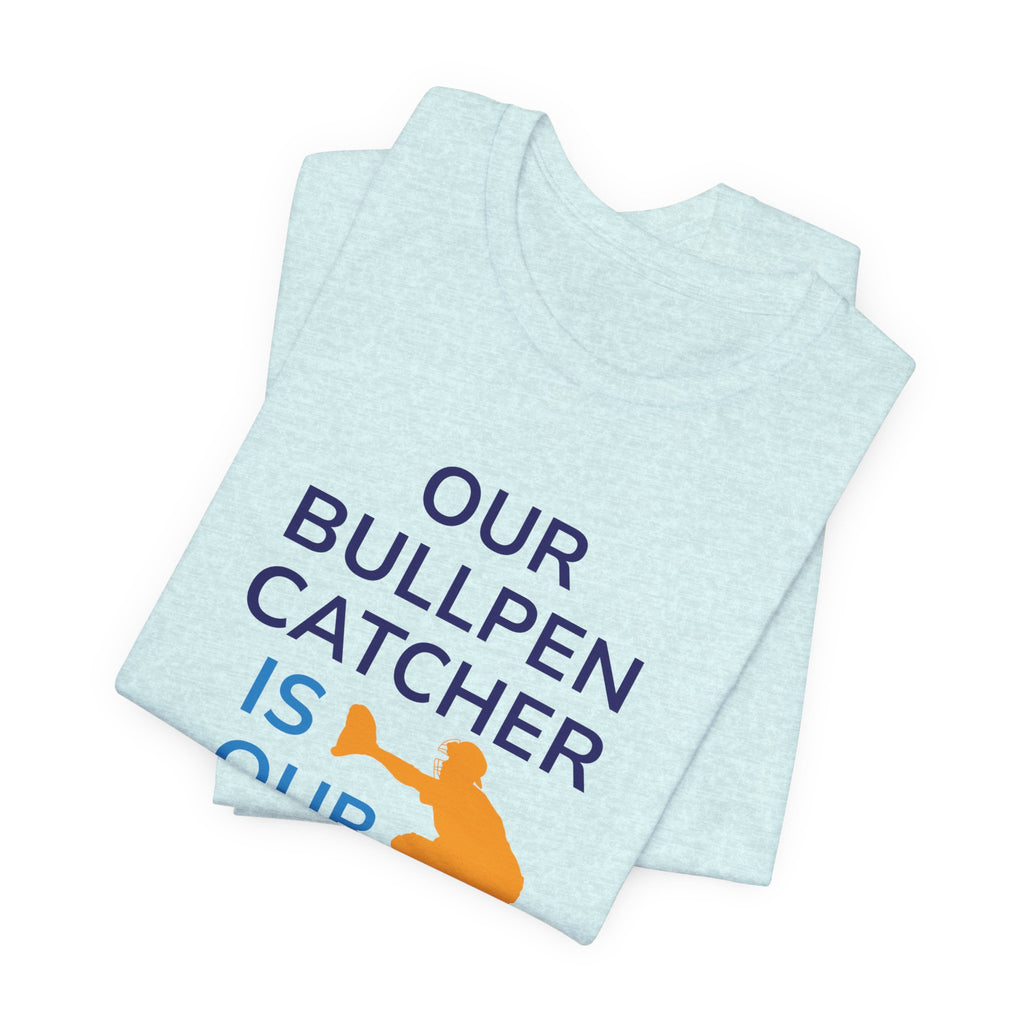 Bullpen Catcher MVP T-Shirt – Our Bullpen Catcher Is Our MVP Baseball Tee
