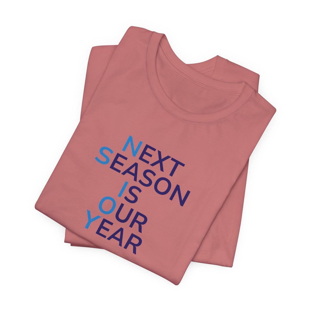 Next Season Is Our Year Tee — Motivational Sports Fan Shirt