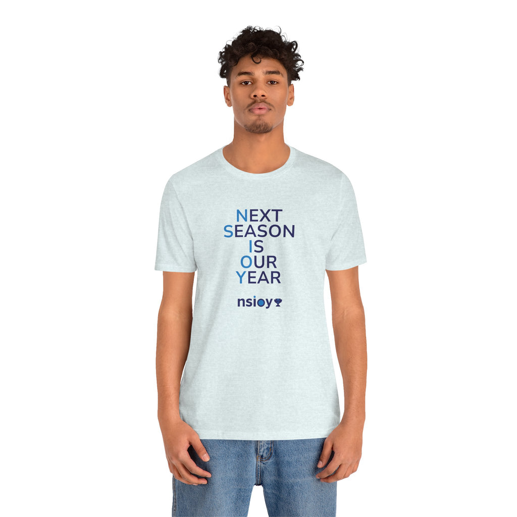 Next Season Is Our Year Tee — Motivational Sports Fan Shirt