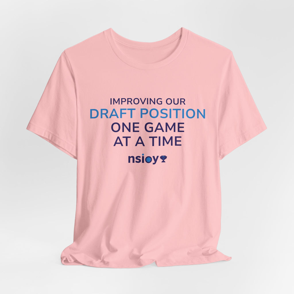Draft Position Tee — "Improving Our Draft Position One Game at a Time" Sports Fan T‑Shirt