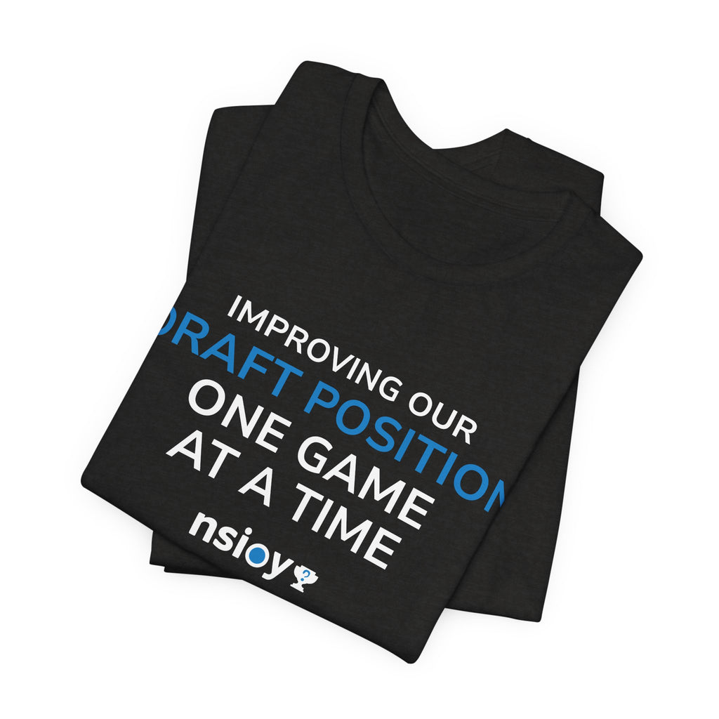Draft Position Tee — "Improving Our Draft Position One Game at a Time" Sports Fan T‑Shirt