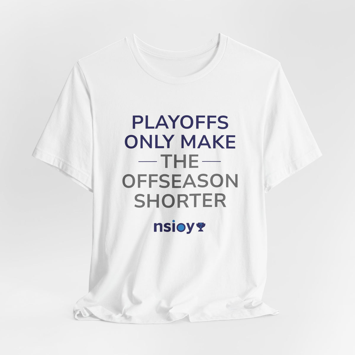 Navy/Gray Playoffs Only Make The Offseason Shorter T-Shirt