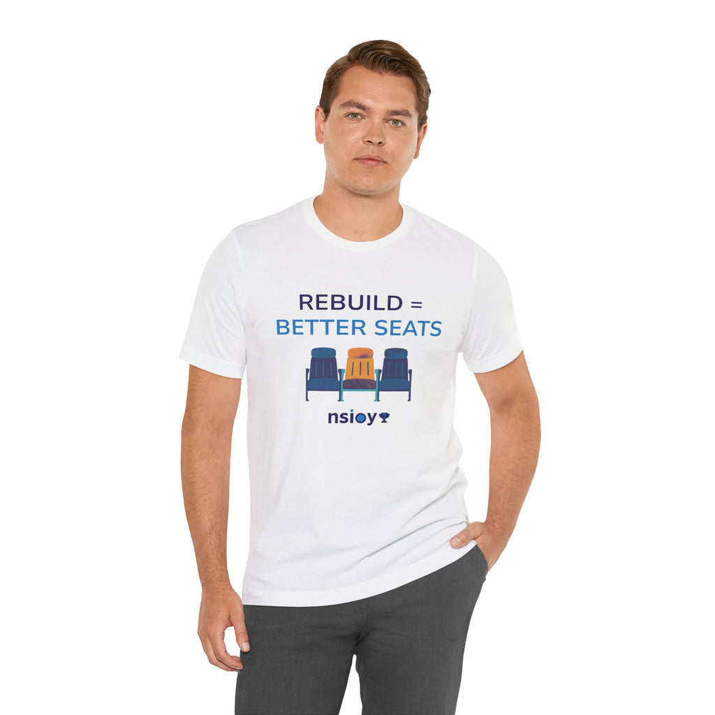 Rebuild = Better Seats T-Shirt — Stadium Seat Design Tee