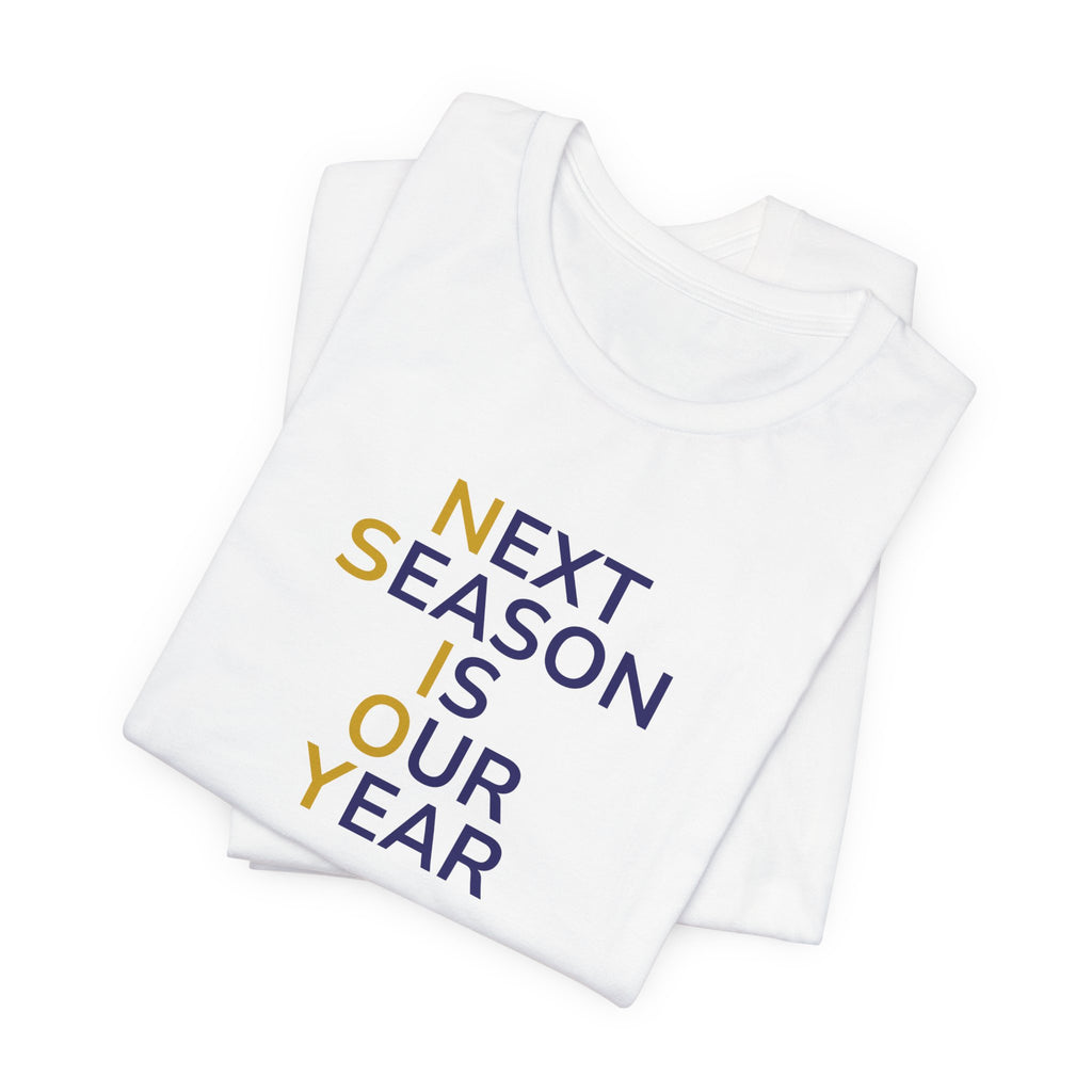 Navy/Gold Next Season Is Our Year Tee — Motivational Sports Fan Shirt