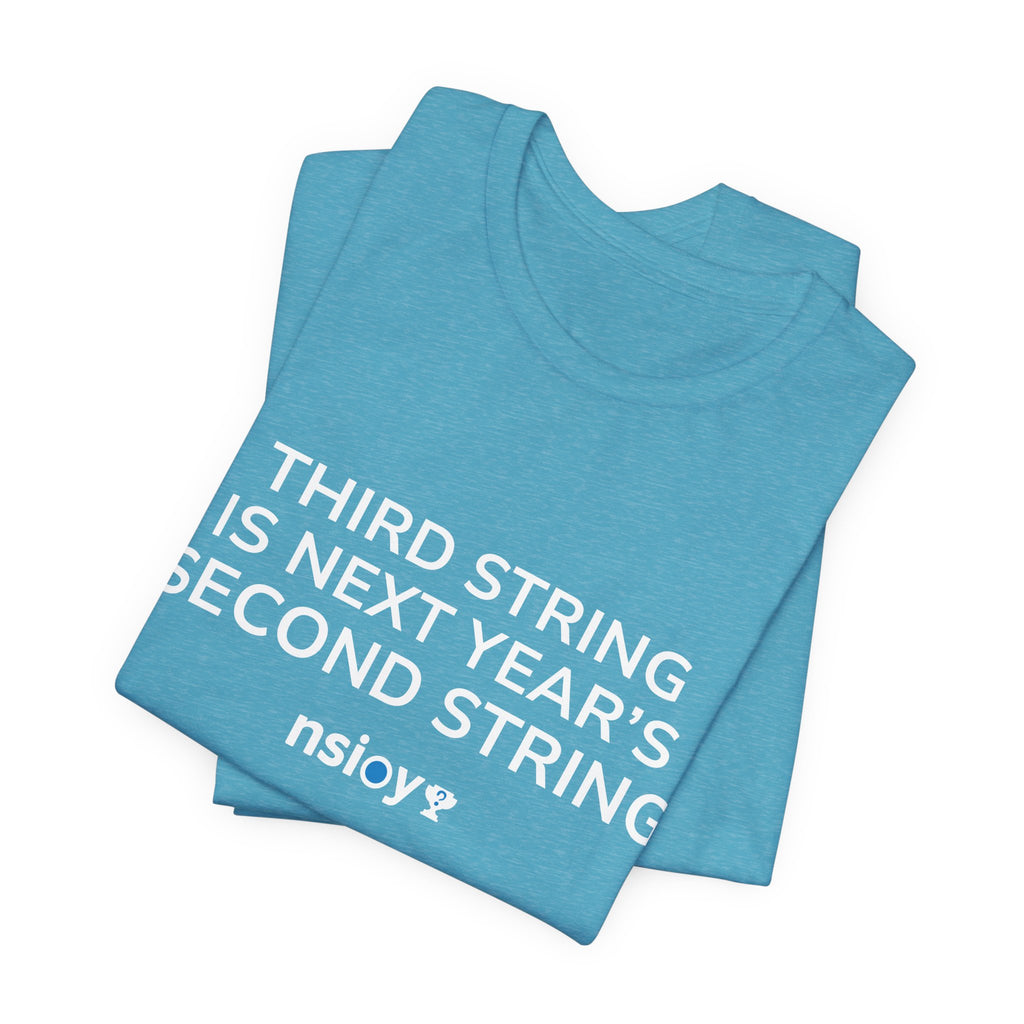 Second String Tee — "Third String is Next Year's Second String" Sports Fan T‑Shirt