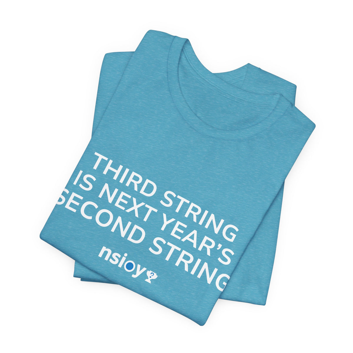 Second String Tee — "Third String is Next Year's Second String" Sports Fan T‑Shirt
