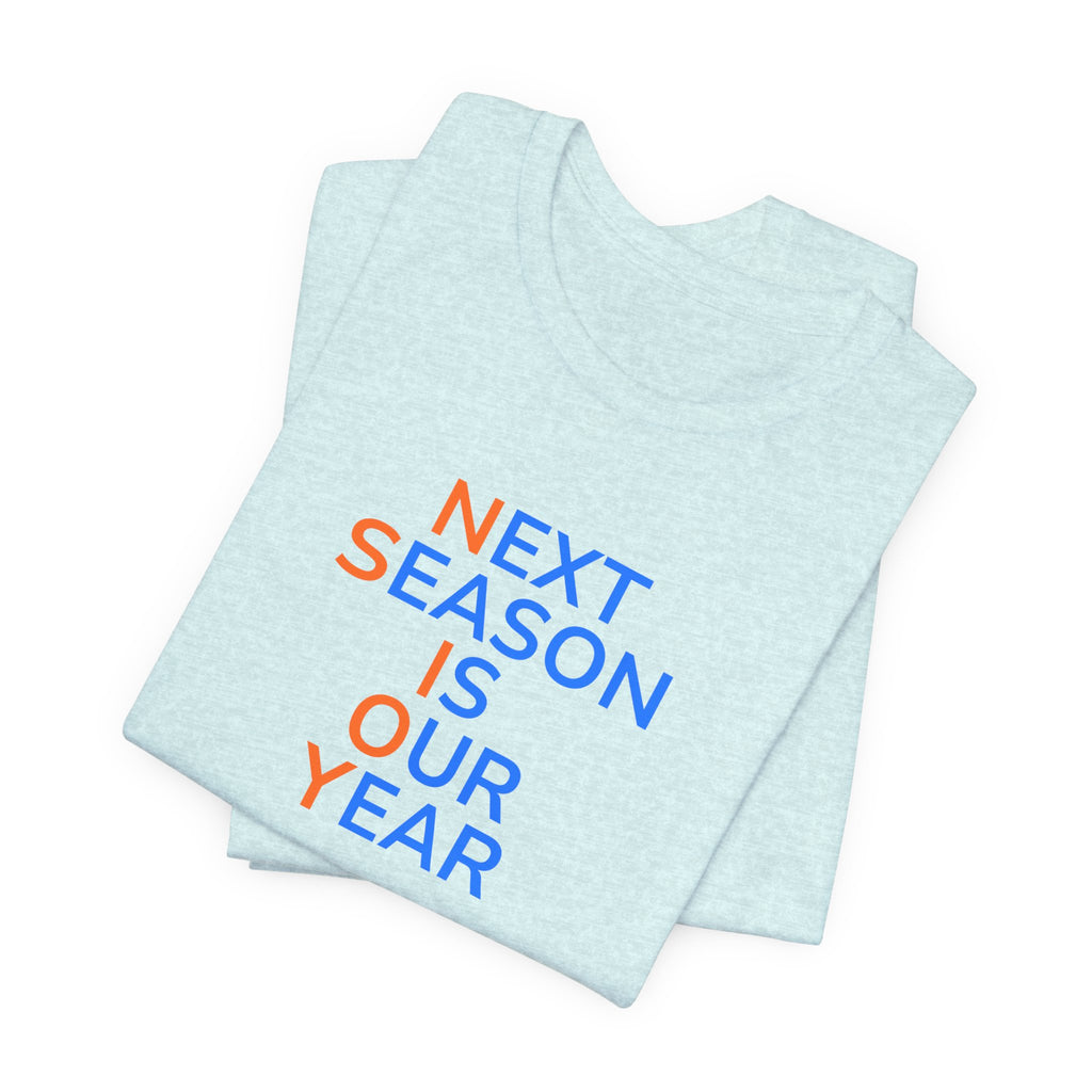 Blue/Orange Next Season Is Our Year Tee — Motivational Sports Fan Shirt