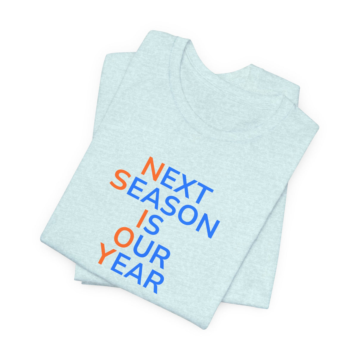 Blue/Orange Next Season Is Our Year Tee — Motivational Sports Fan Shirt