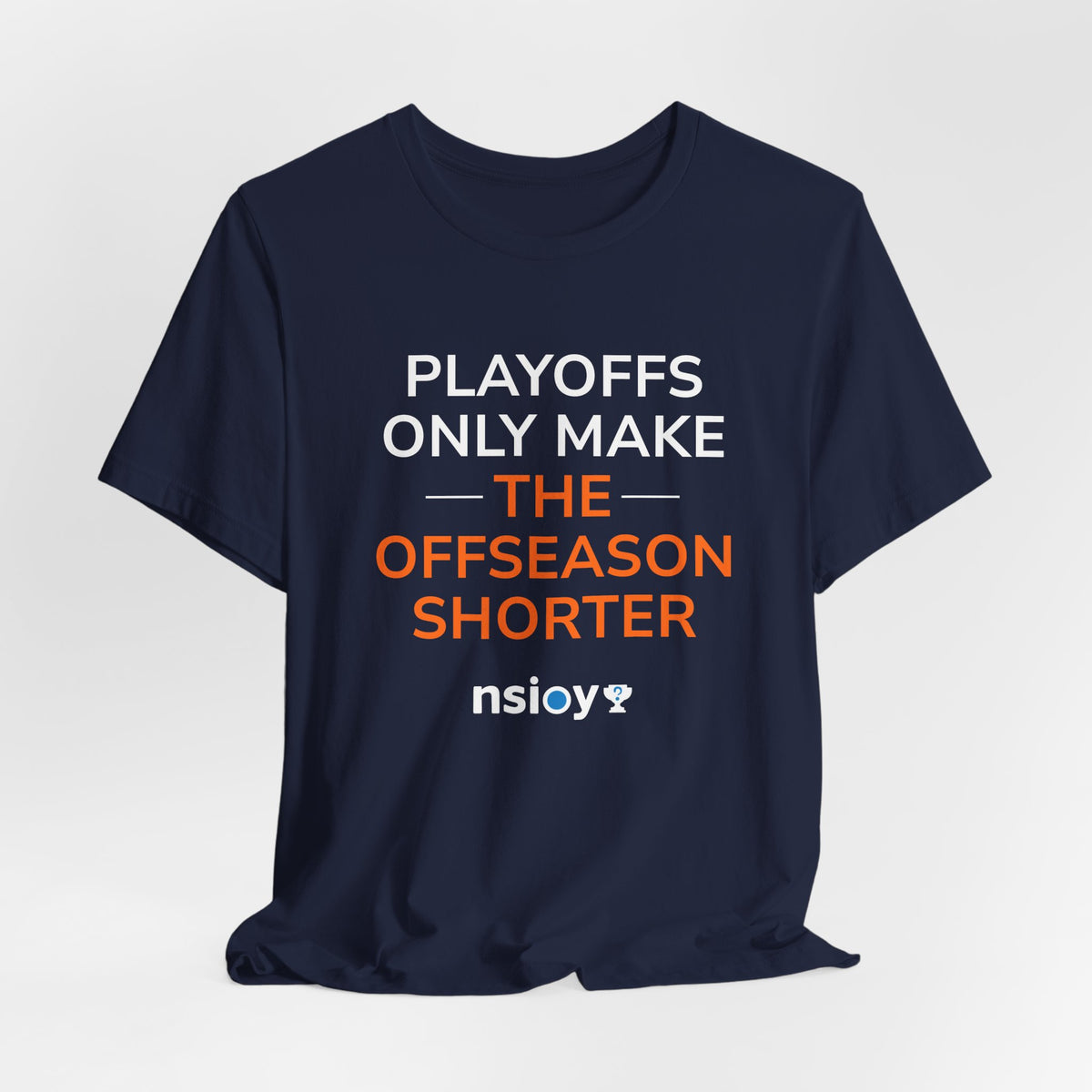 Navy/Orange Playoffs Only Make The Offseason Shorter T-Shirt — Sports Fan Tee