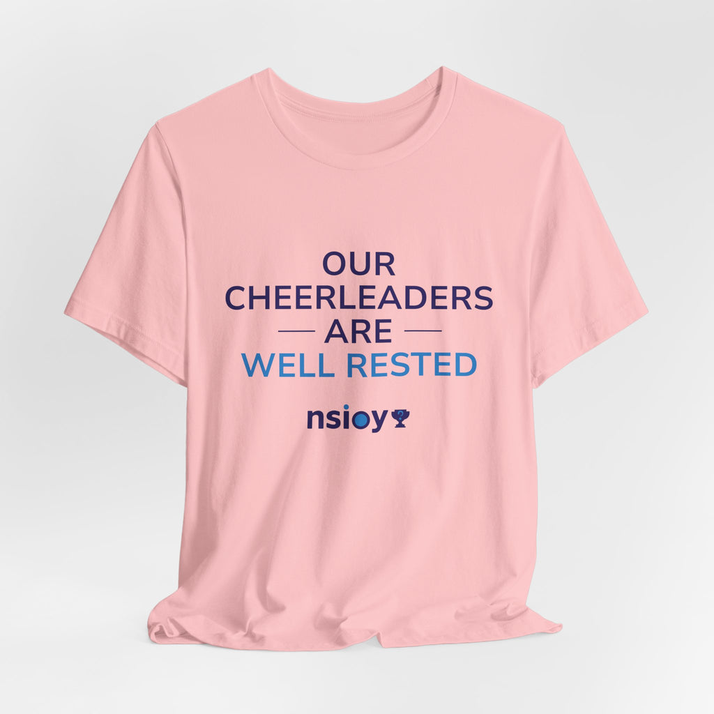 Our Cheerleaders Are Well Rested T-Shirt - Sports Fan T-Shirt
