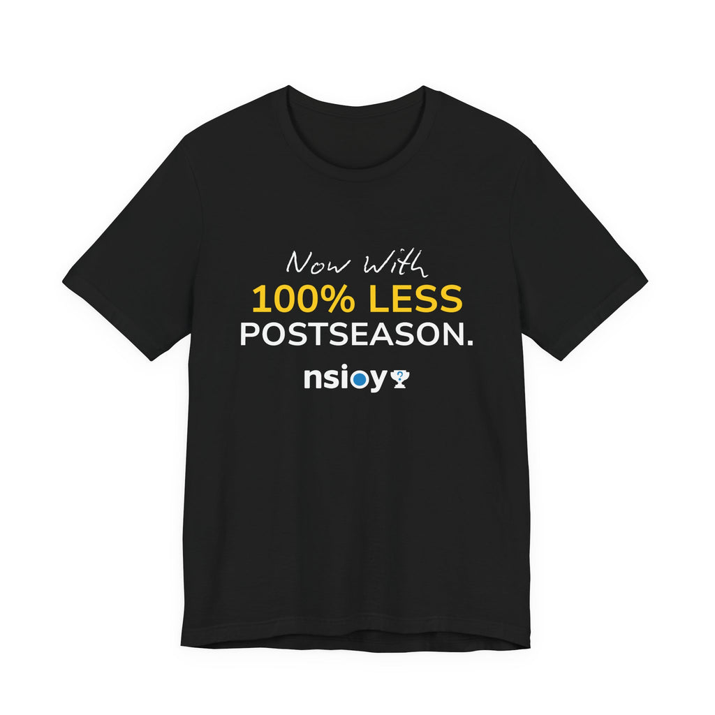 Black/Yellow 100% Less Postseason Tee — Sports Fan Graphic T-Shirt