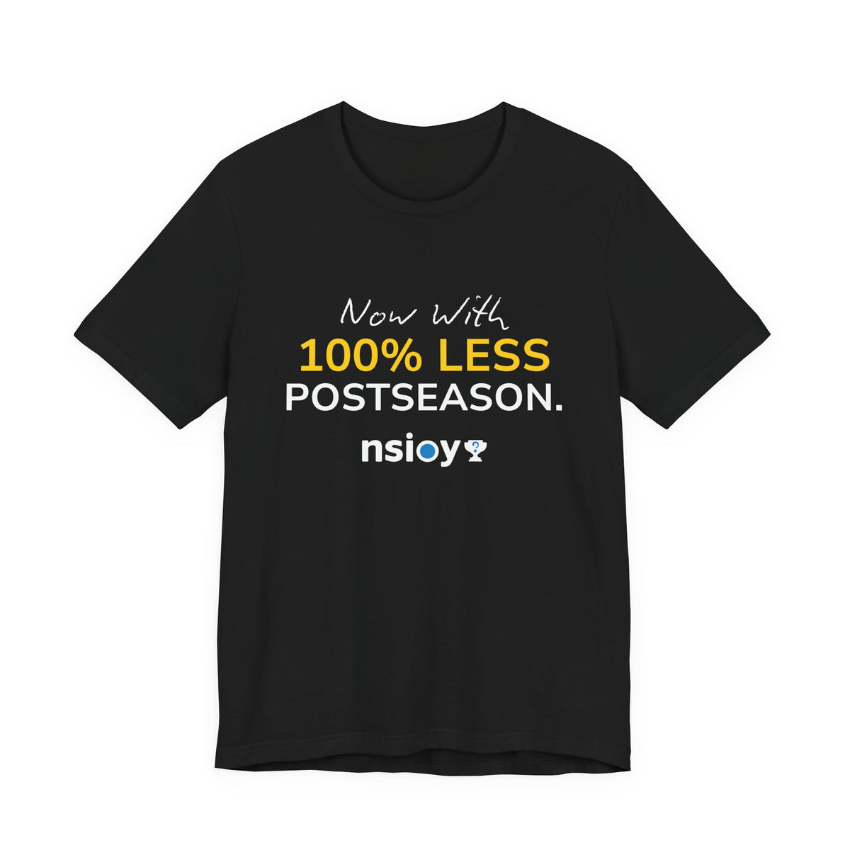 Black/Yellow 100% Less Postseason Tee — Sports Fan Graphic T-Shirt