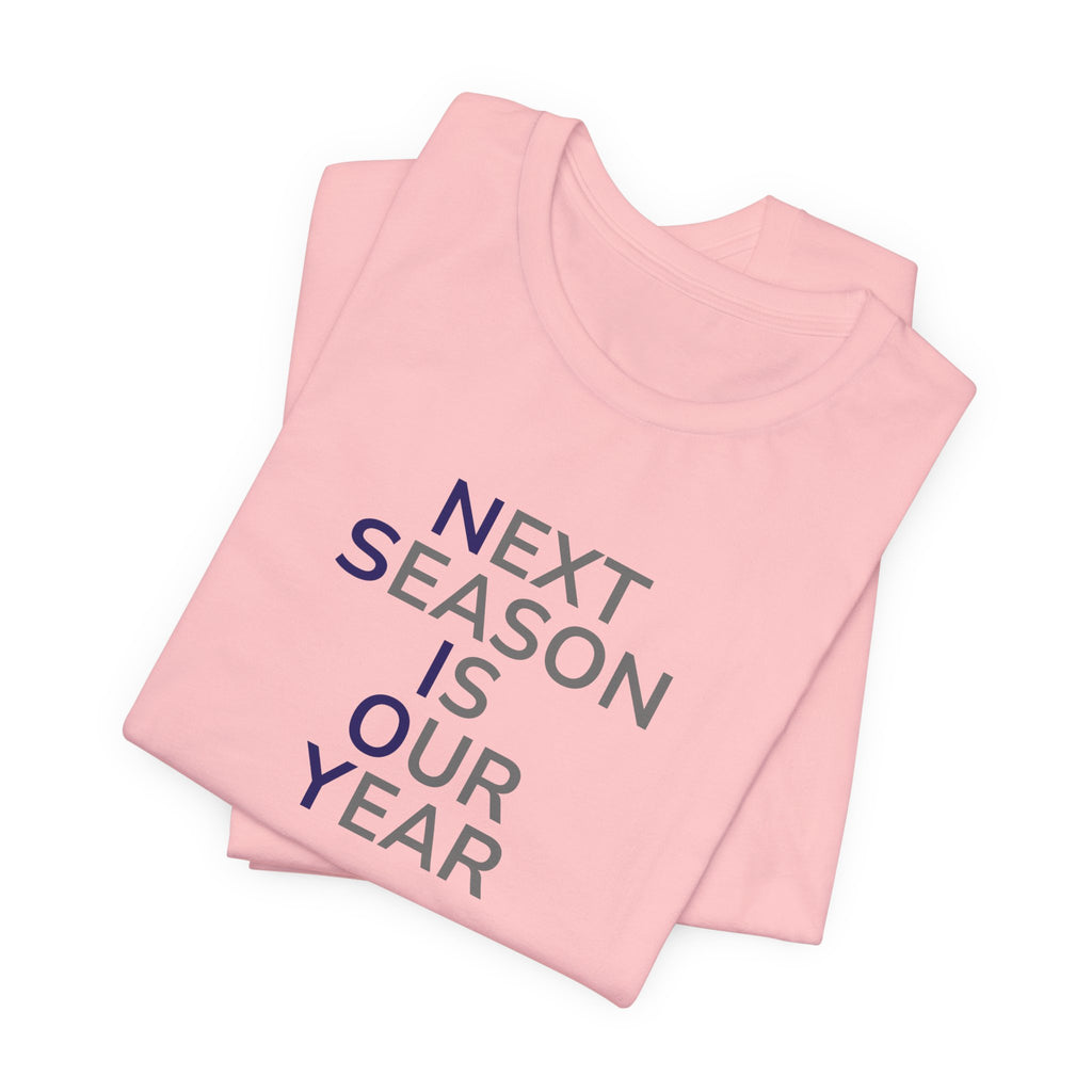Navy/Gray Next Season Is Our Year Tee — Motivational Sports Fan Shirt