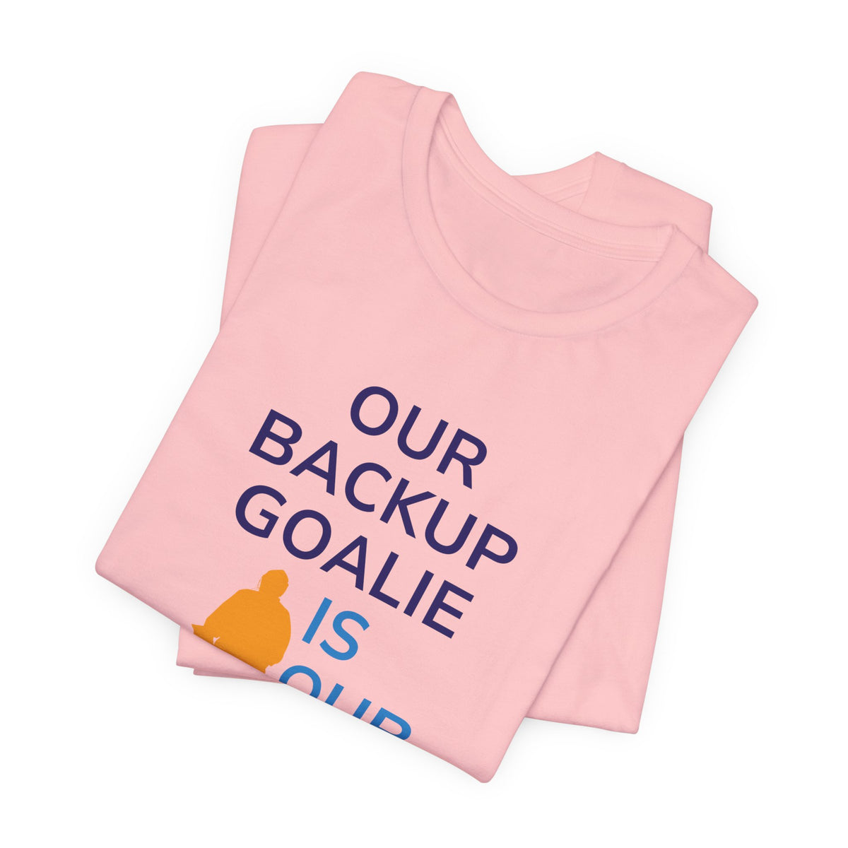 Our Backup Goalie Is Our MVP Hockey T-Shirt