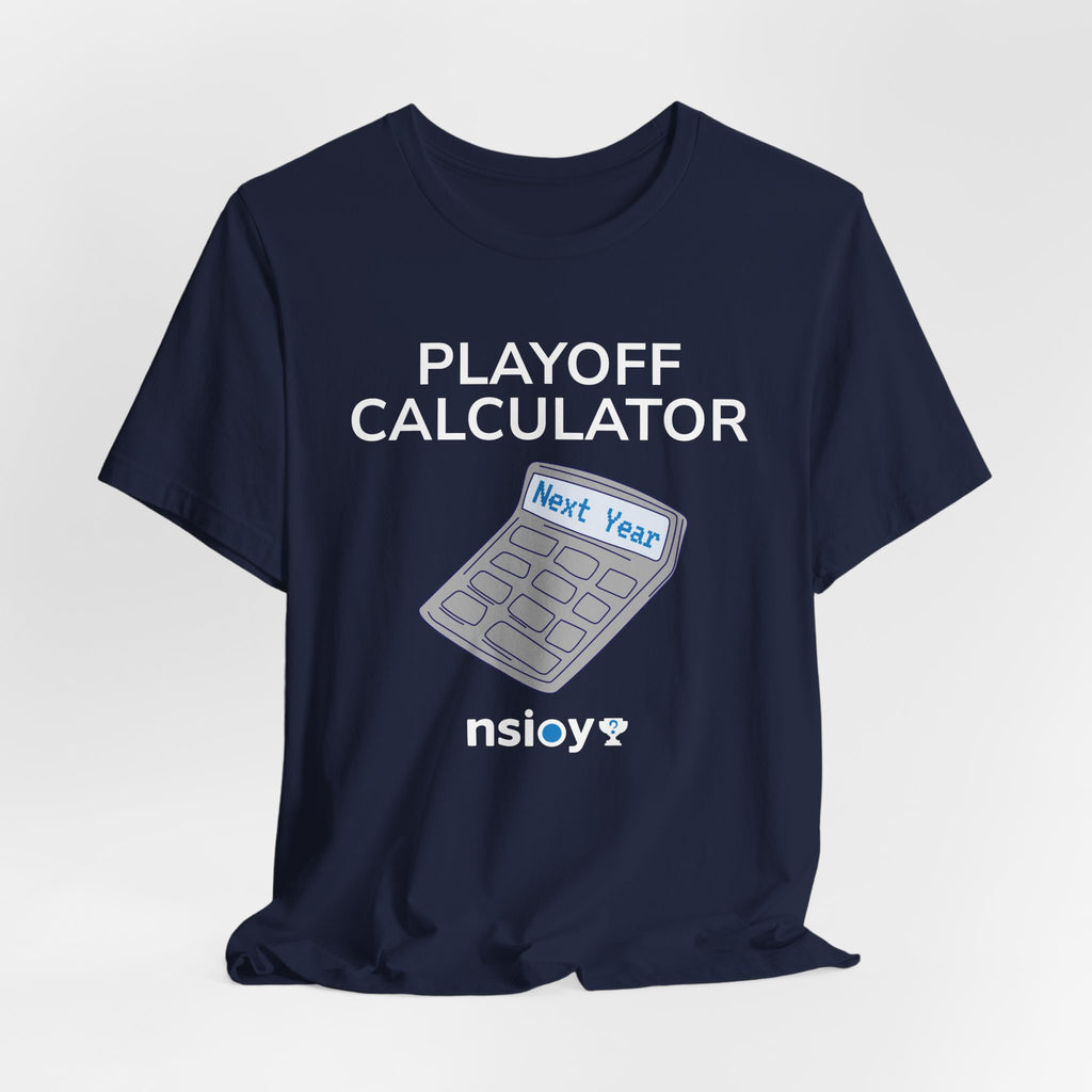 Playoff Calculator T‑Shirt – Sports Fan Tee with 'Next Year' Calculator Graphic