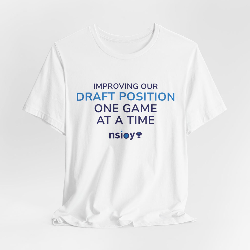 Draft Position Tee — "Improving Our Draft Position One Game at a Time" Sports Fan T‑Shirt