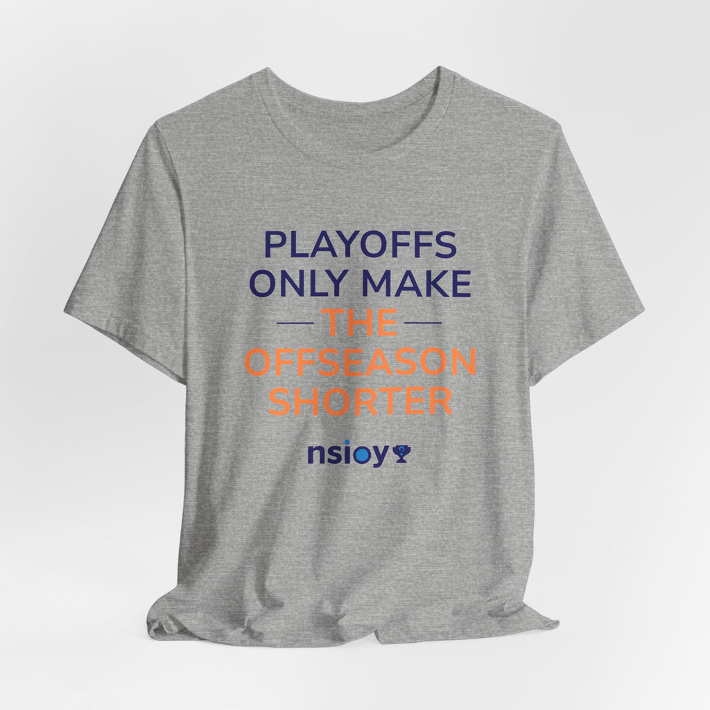 Navy/Orange Playoffs Only Make The Offseason Shorter T-Shirt — Sports Fan Tee