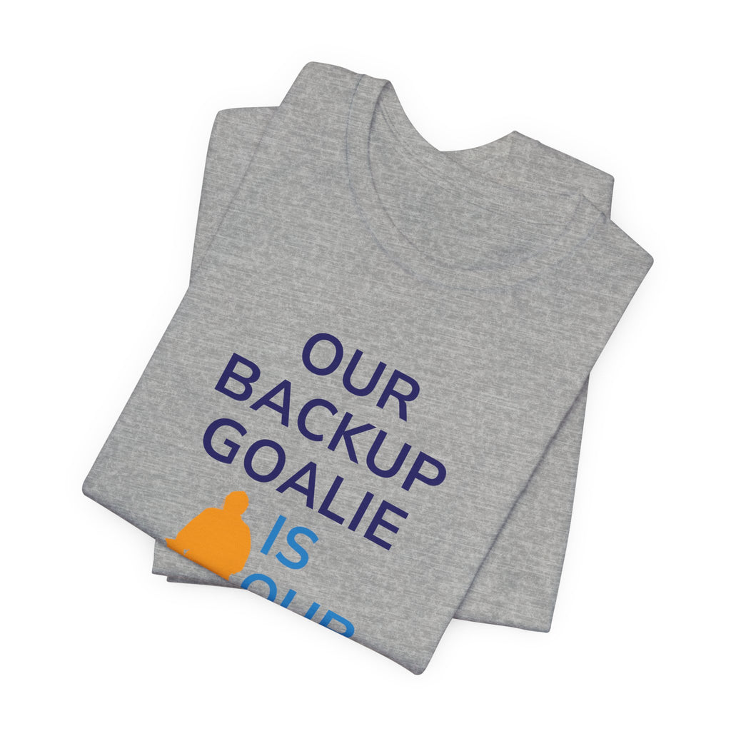 Our Backup Goalie Is Our MVP Hockey T-Shirt