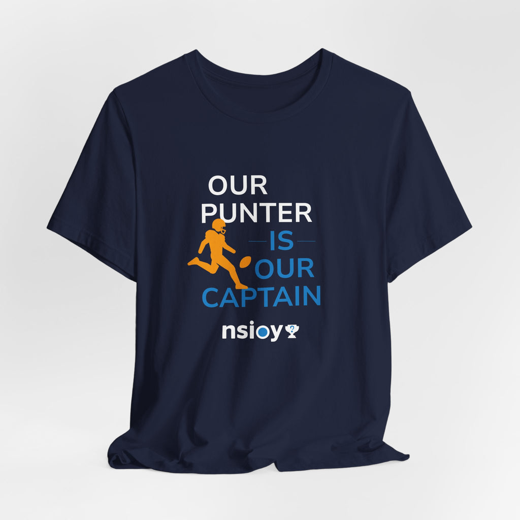Our Punter Is Our Captain Football T-Shirt — Team Captain Game Day Tee