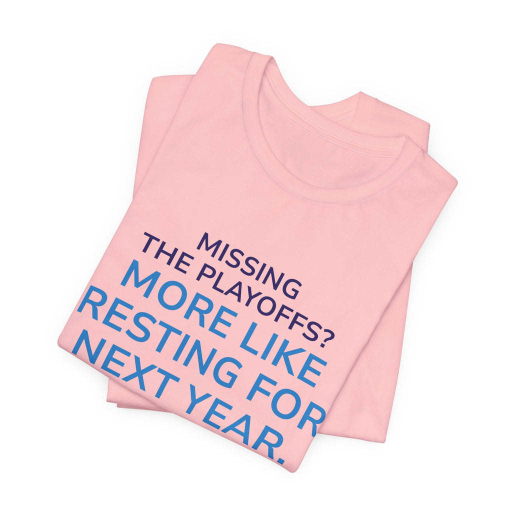 Resting For Next Year Tee — "Missing the Playoffs? More Like Resting for Next Year" Sports Fan T‑Shirt