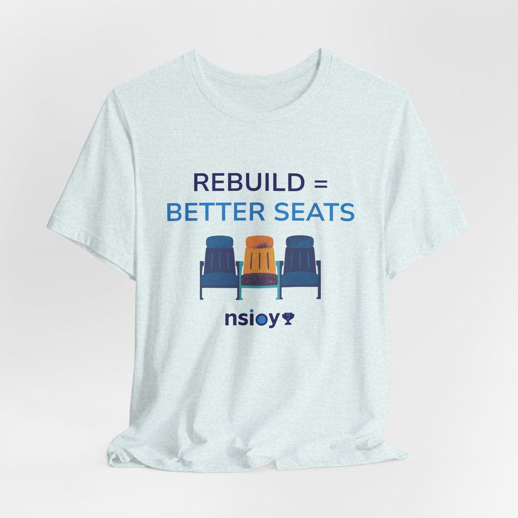 Rebuild = Better Seats T-Shirt — Stadium Seat Design Tee