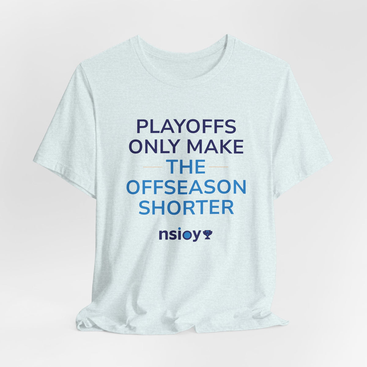 Playoffs Only Make The Offseason Shorter Tee — Sports Fan Shirt