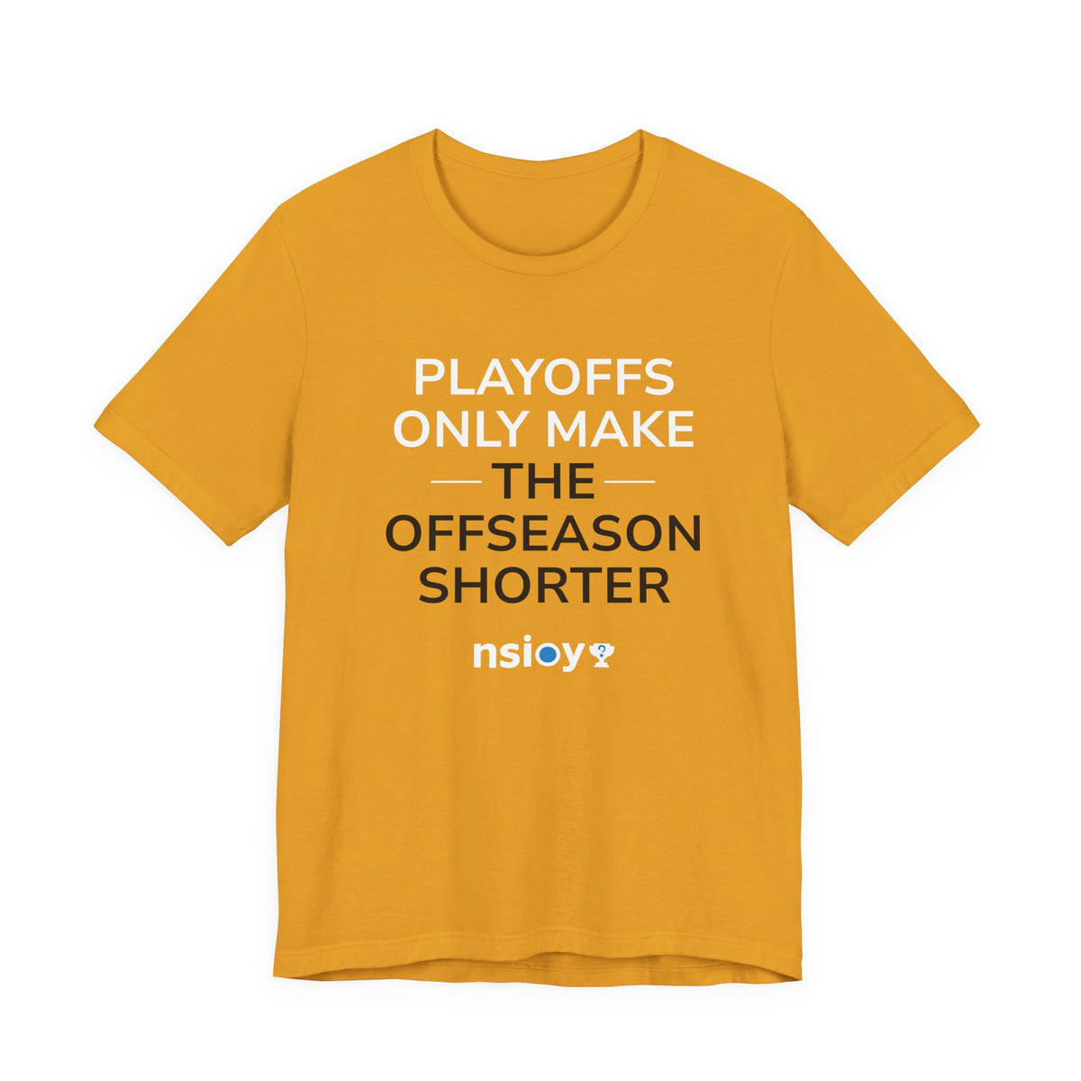 Black/Yellow Playoffs Only Make The Offseason Shorter T-Shirt