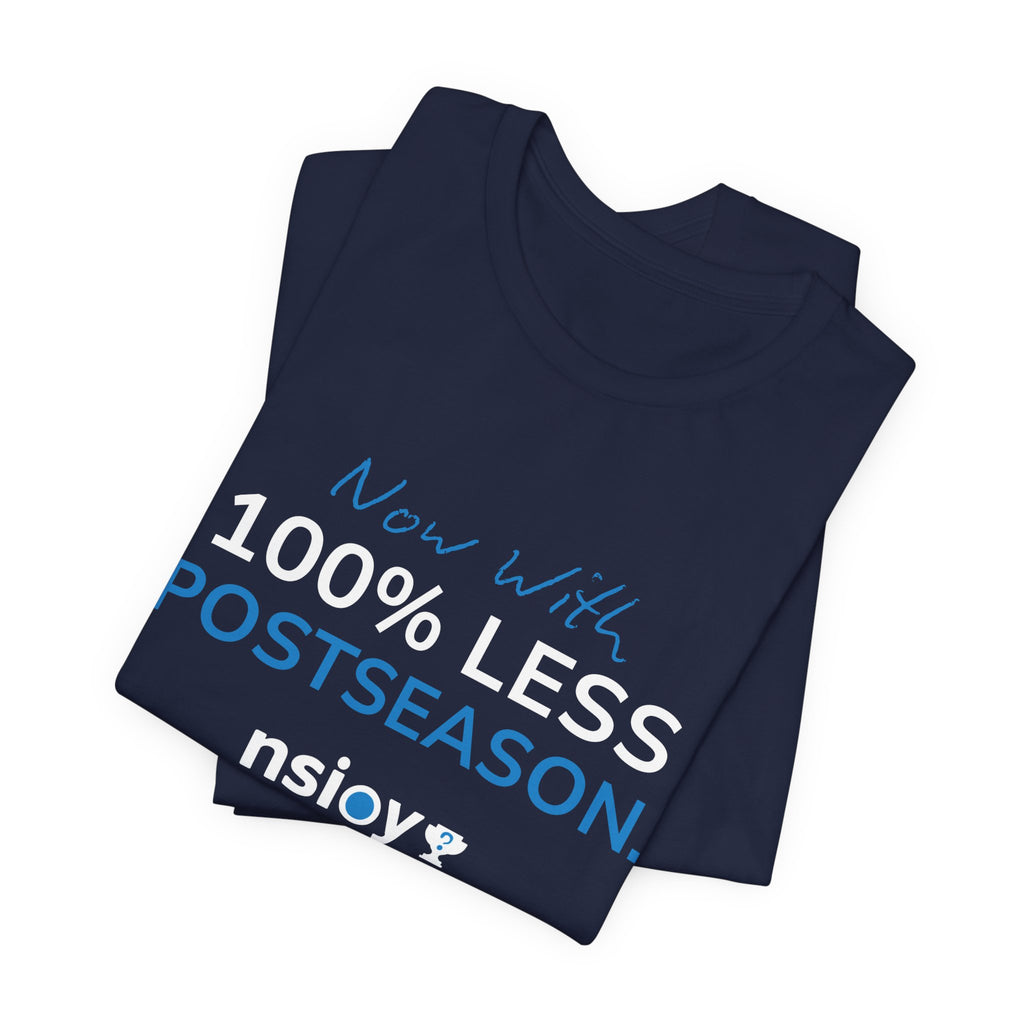 100% Less Postseason T‑Shirt — Funny Sports Fan Tee